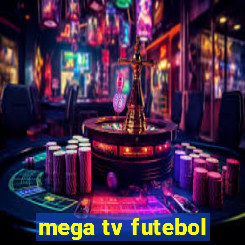 mega tv futebol